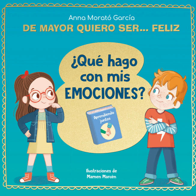 De mayor quiero ser... feliz ¿Qué hago con mis emociones?