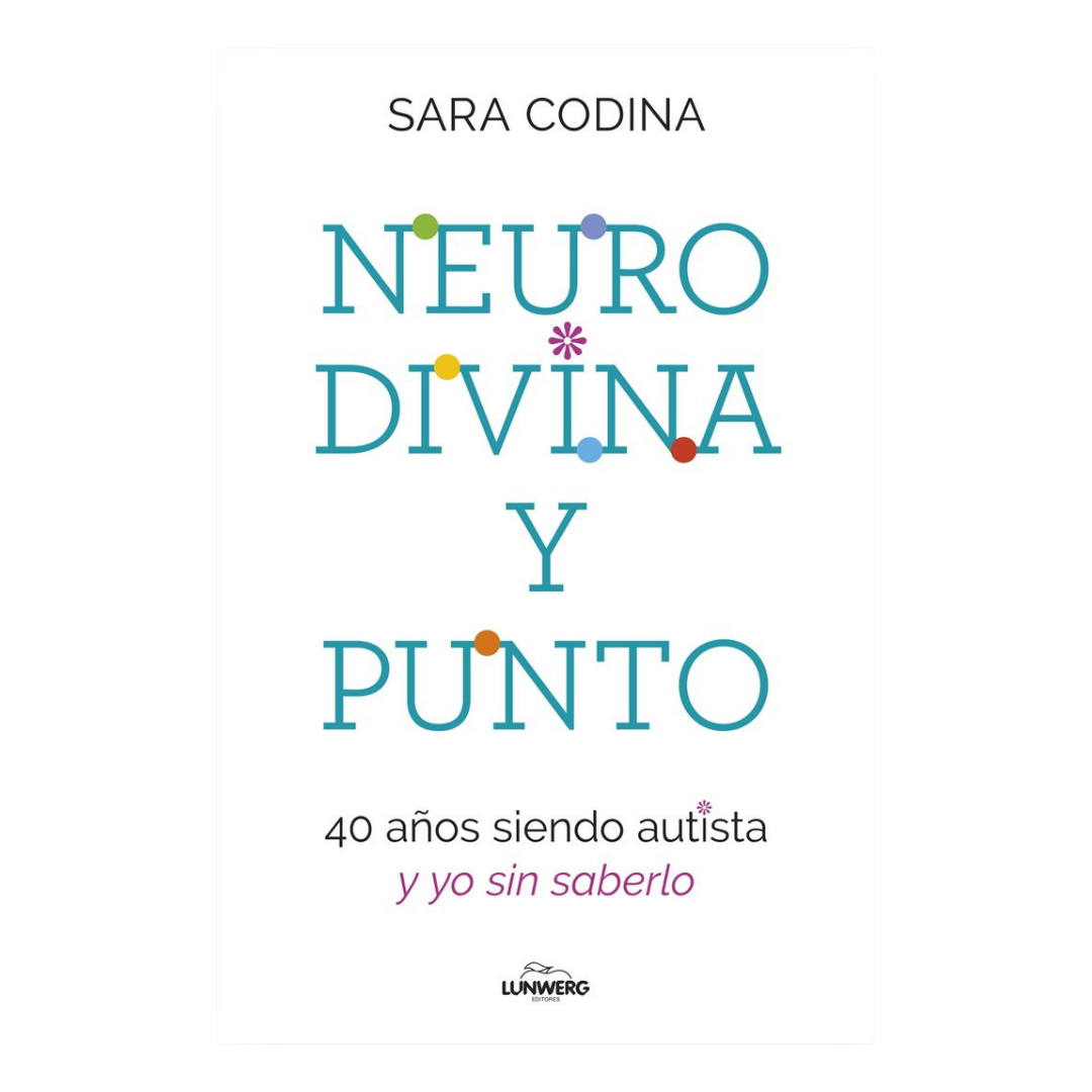 Neurodivina y punto: 40 años siendo autista y yo sin saberlo